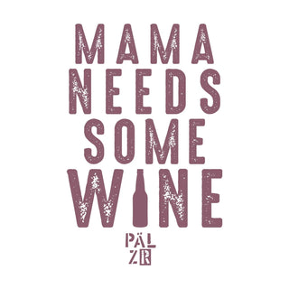 Mama needs some Wine - PÄLZR